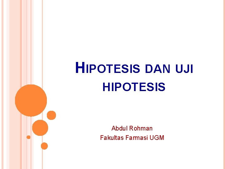 HIPOTESIS DAN UJI HIPOTESIS Abdul Rohman Fakultas Farmasi UGM 
