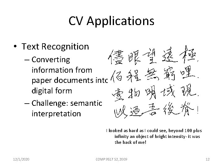 CV Applications • Text Recognition – Converting information from paper documents into digital form
