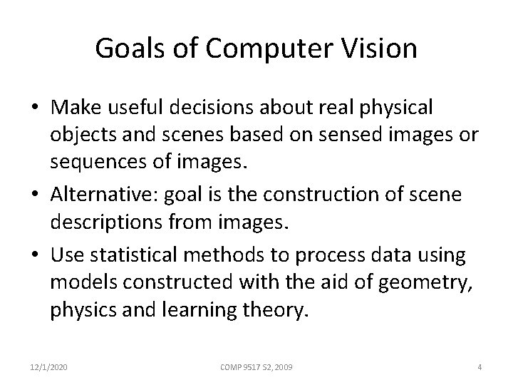 Goals of Computer Vision • Make useful decisions about real physical objects and scenes