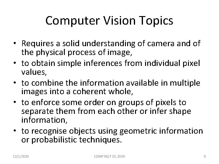 Computer Vision Topics • Requires a solid understanding of camera and of the physical