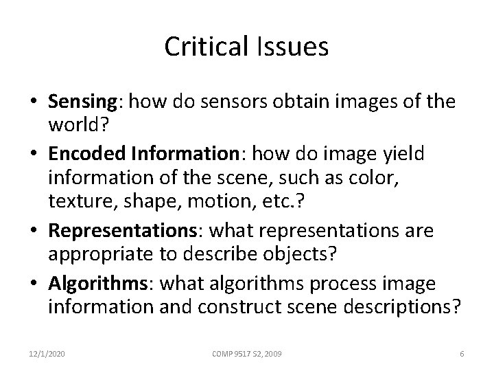 Critical Issues • Sensing: how do sensors obtain images of the world? • Encoded