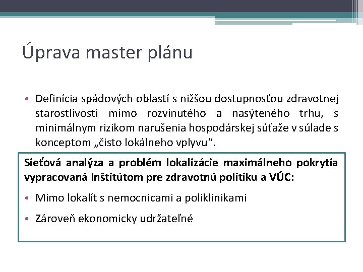 Úprava master plánu • Definícia spádových oblastí s nižšou dostupnosťou zdravotnej starostlivosti mimo rozvinutého