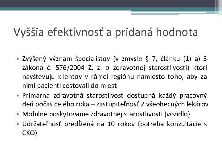 Vyššia efektívnosť a pridaná hodnota • Zvýšený význam špecialistov (v zmysle § 7, článku