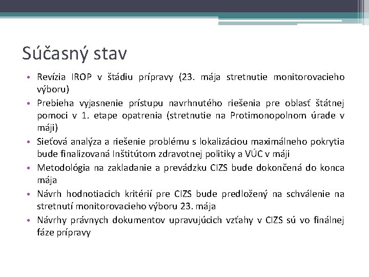 Súčasný stav • Revízia IROP v štádiu prípravy (23. mája stretnutie monitorovacieho výboru) •