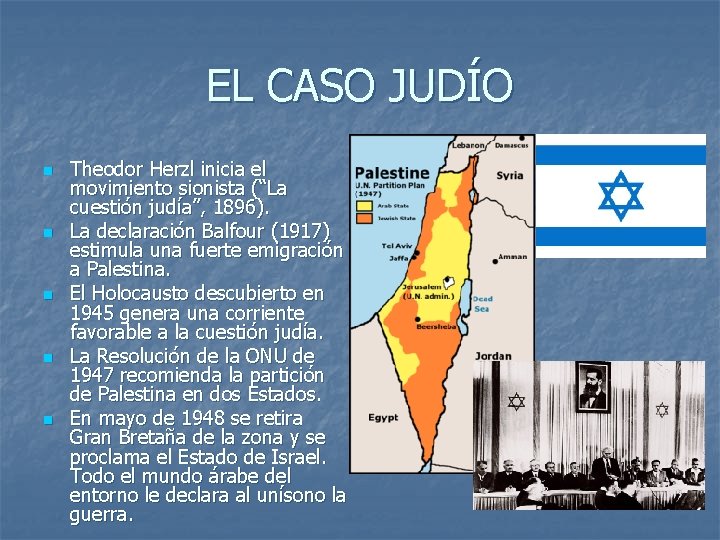 EL CASO JUDÍO n n n Theodor Herzl inicia el movimiento sionista (“La cuestión