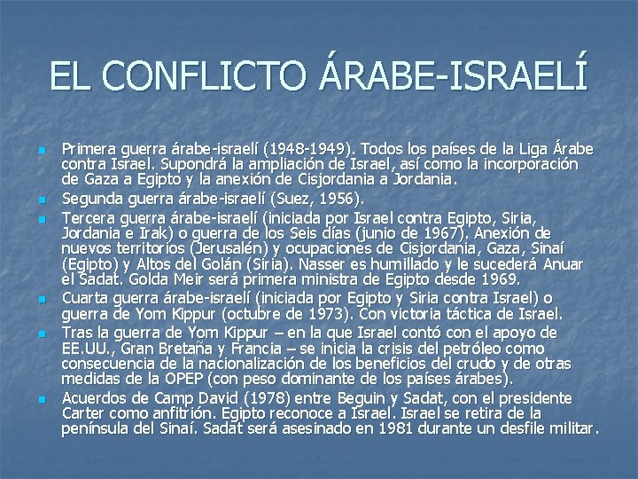 EL CONFLICTO ÁRABE-ISRAELÍ n n n Primera guerra árabe-israelí (1948 -1949). Todos los países