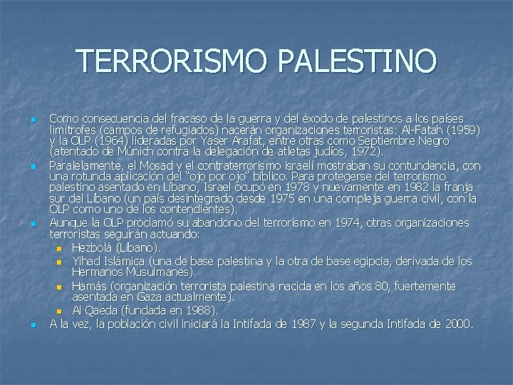 TERRORISMO PALESTINO n n Como consecuencia del fracaso de la guerra y del éxodo
