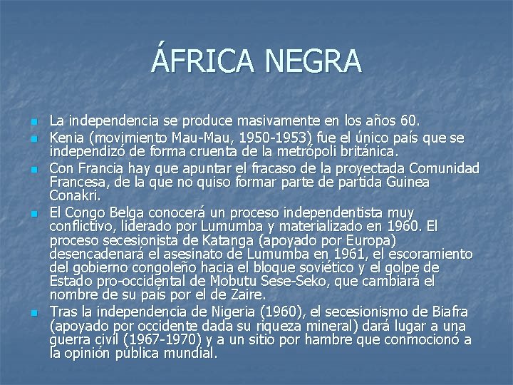 ÁFRICA NEGRA n n n La independencia se produce masivamente en los años 60.