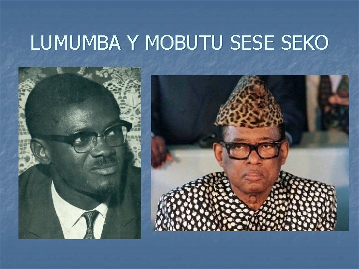 LUMUMBA Y MOBUTU SESE SEKO 