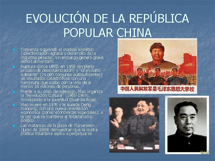 EVOLUCIÓN DE LA REPÚBLICA POPULAR CHINA n n n Comienza siguiendo el modelo soviético