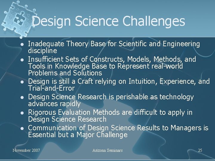 Design Science Challenges l l l Inadequate Theory Base for Scientific and Engineering discipline