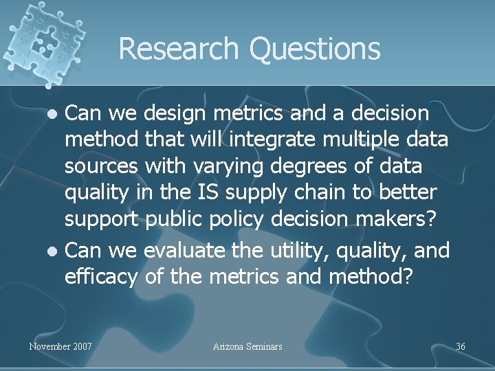 Research Questions Can we design metrics and a decision method that will integrate multiple