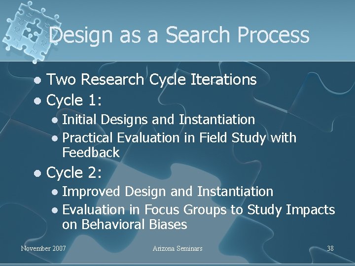 Design as a Search Process Two Research Cycle Iterations l Cycle 1: l Initial