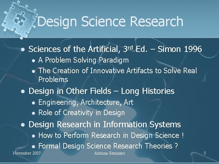 Design Science Research l Sciences of the Artificial, 3 rd Ed. – Simon 1996