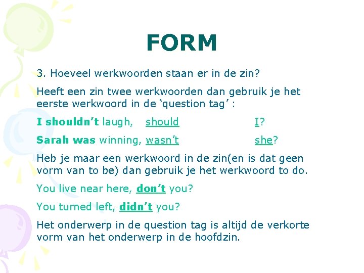 FORM 3. Hoeveel werkwoorden staan er in de zin? Heeft een zin twee werkwoorden