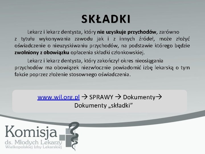 SKŁADKI Lekarz i lekarz dentysta, który nie uzyskuje przychodów, zarówno z tytułu wykonywania zawodu