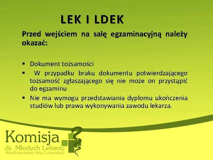 LEK I LDEK Przed wejściem na salę egzaminacyjną należy okazać: § Dokument tożsamości §