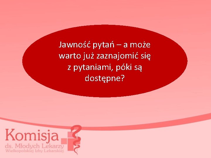 Jawność pytań – a może warto już zaznajomić się z pytaniami, póki są dostępne?