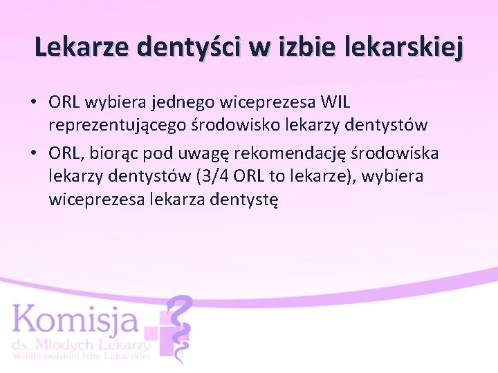 Lekarze dentyści w izbie lekarskiej • ORL wybiera jednego wiceprezesa WIL reprezentującego środowisko lekarzy