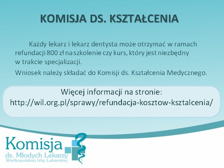 KOMISJA DS. KSZTAŁCENIA Każdy lekarz i lekarz dentysta może otrzymać w ramach refundacji 800