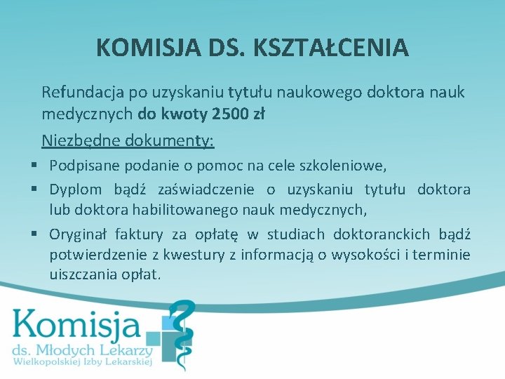 KOMISJA DS. KSZTAŁCENIA Refundacja po uzyskaniu tytułu naukowego doktora nauk medycznych do kwoty 2500