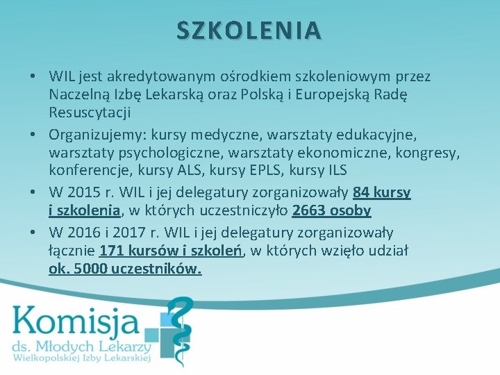 SZKOLENIA • WIL jest akredytowanym ośrodkiem szkoleniowym przez Naczelną Izbę Lekarską oraz Polską i