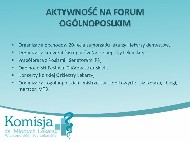 AKTYWNOŚĆ NA FORUM OGÓLNOPOSLKIM § § § Organizacja obchodów 20 -lecia samorządu lekarzy i