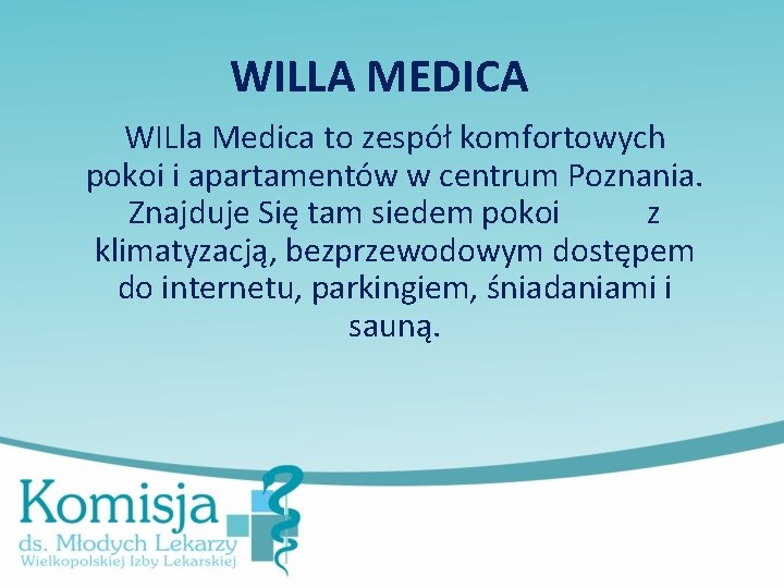 WILLA MEDICA WILla Medica to zespół komfortowych pokoi i apartamentów w centrum Poznania. Znajduje