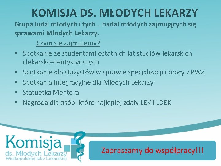 KOMISJA DS. MŁODYCH LEKARZY Grupa ludzi młodych i tych… nadal młodych zajmujących się sprawami