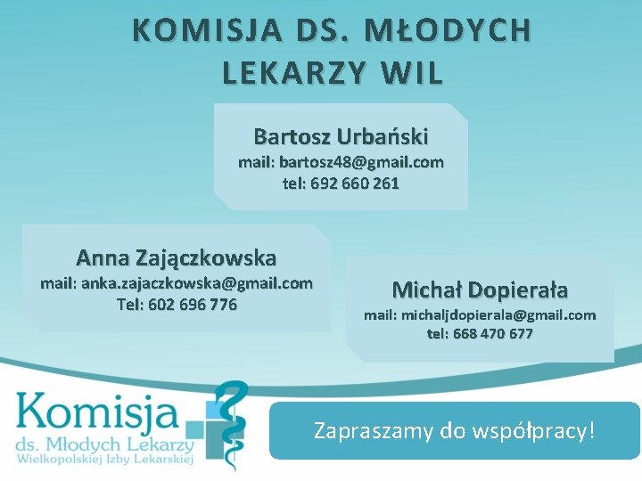 KOMISJA DS. MŁODYCH LEKARZY WIL Bartosz Urbański mail: bartosz 48@gmail. com tel: 692 660