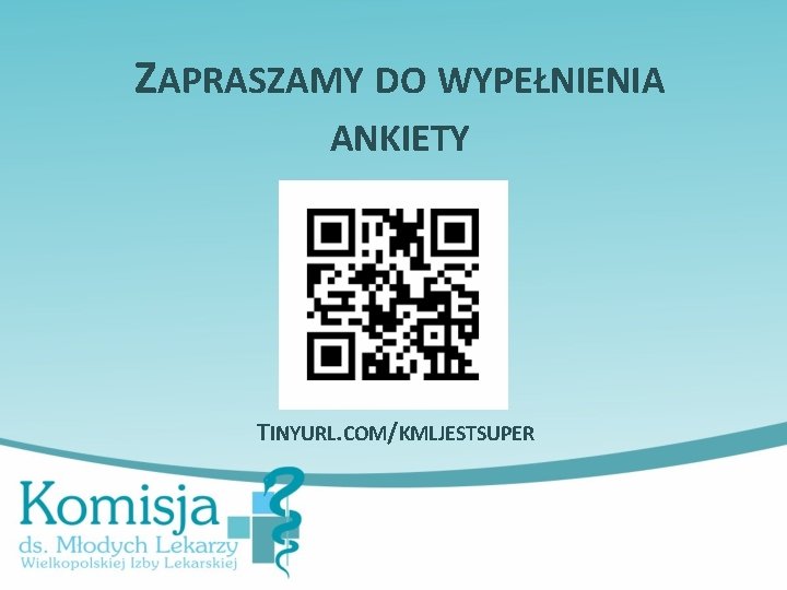 ZAPRASZAMY DO WYPEŁNIENIA ANKIETY TINYURL. COM/KMLJESTSUPER 