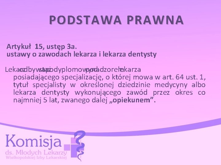 PODSTAWA PRAWNA Artykuł 15, ustęp 3 a. ustawy o zawodach lekarza i lekarza dentysty