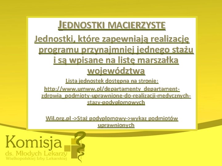 JEDNOSTKI MACIERZYSTE Jednostki, które zapewniają realizację programu przynajmniej jednego stażu i są wpisane na