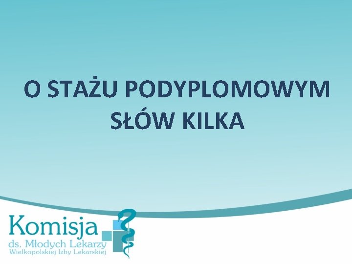 O STAŻU PODYPLOMOWYM SŁÓW KILKA 