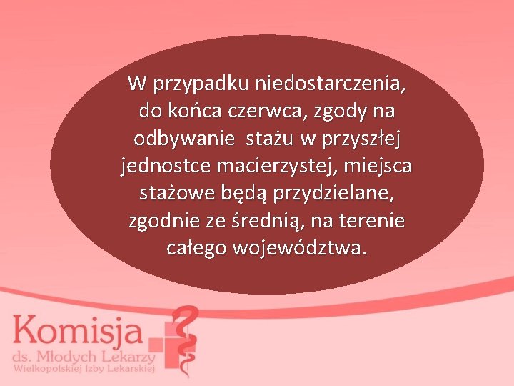 W przypadku niedostarczenia, do końca czerwca, zgody na odbywanie stażu w przyszłej jednostce macierzystej,