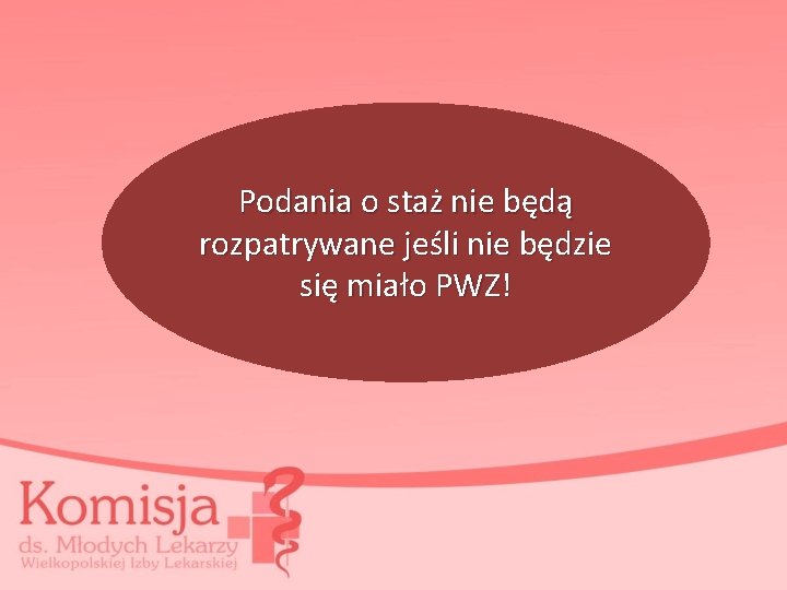 Podania o staż nie będą rozpatrywane jeśli nie będzie się miało PWZ! 