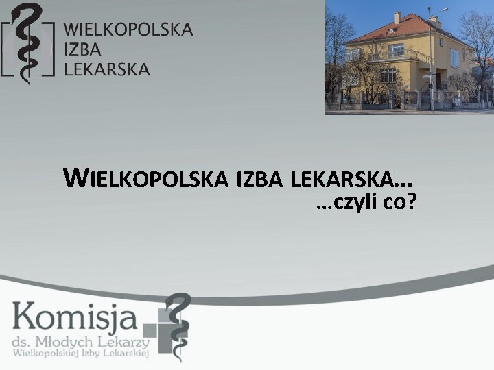 WIELKOPOLSKA IZBA LEKARSKA… …czyli co? 