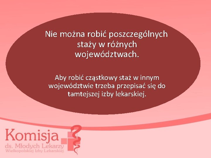  Nie można robić poszczególnych staży w różnych województwach. Aby robić cząstkowy staż w