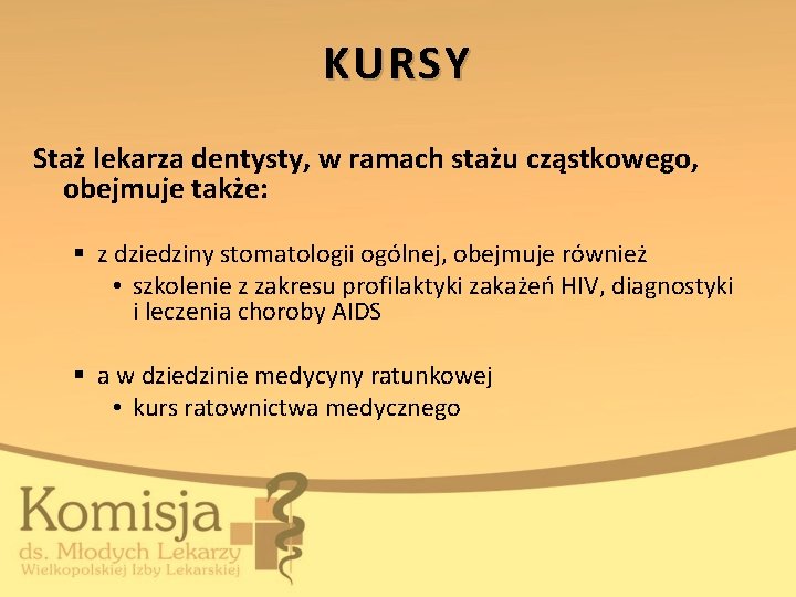 KURSY Staż lekarza dentysty, w ramach stażu cząstkowego, obejmuje także: § z dziedziny stomatologii