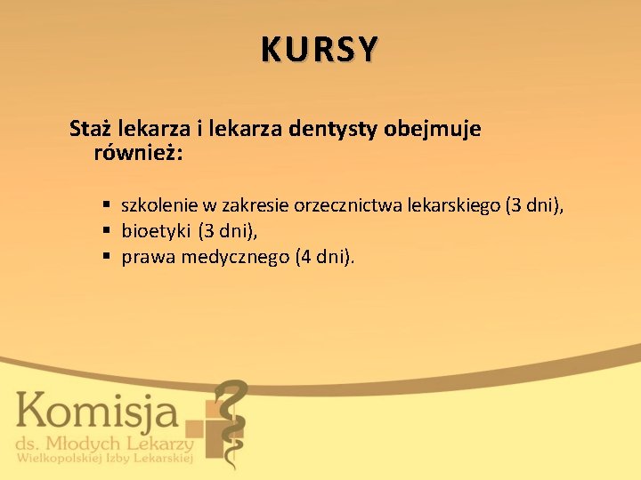 KURSY Staż lekarza i lekarza dentysty obejmuje również: § szkolenie w zakresie orzecznictwa lekarskiego