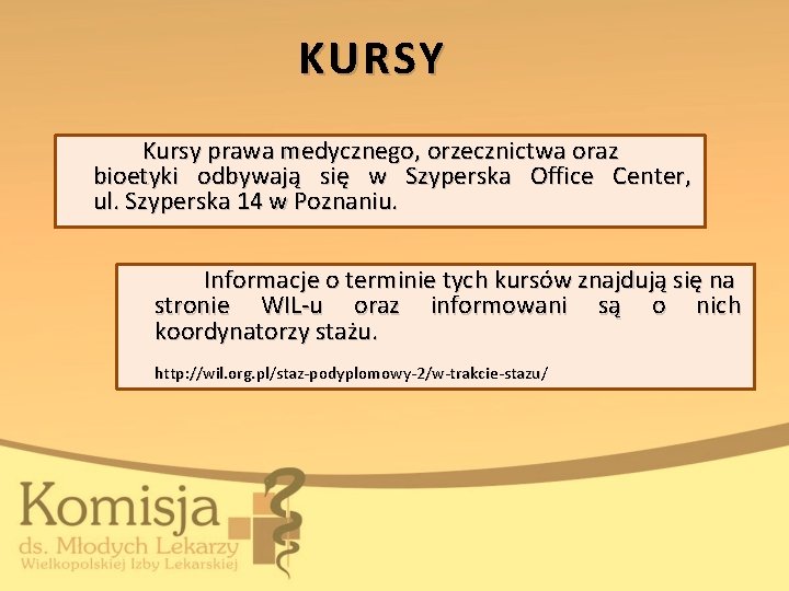 KURSY Kursy prawa medycznego, orzecznictwa oraz bioetyki odbywają się w Szyperska Office Center, ul.