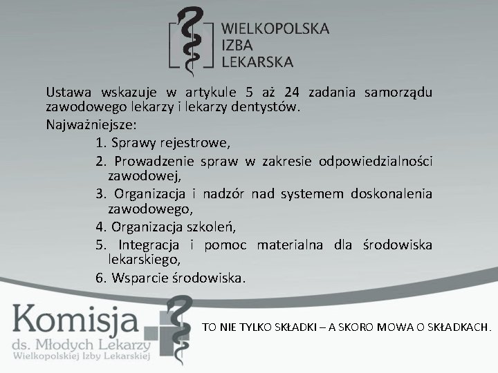 Ustawa wskazuje w artykule 5 aż 24 zadania samorządu zawodowego lekarzy i lekarzy dentystów.