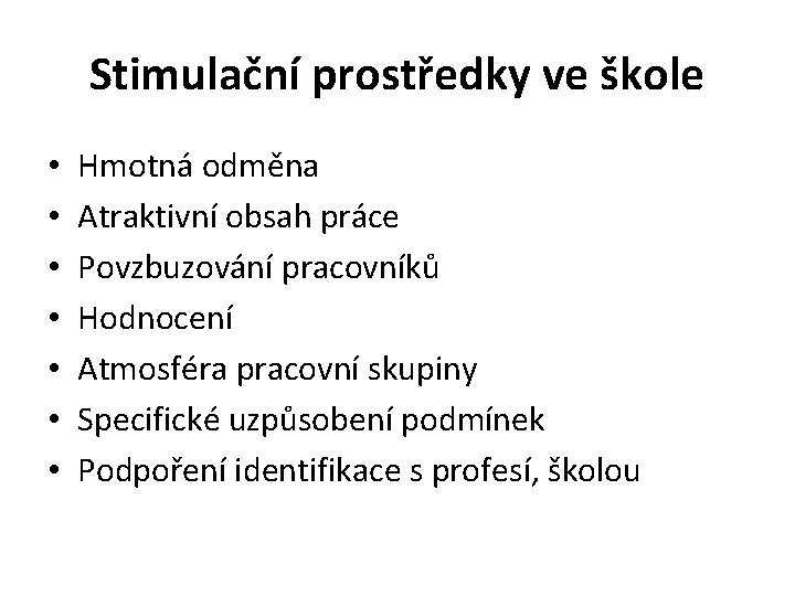 Stimulační prostředky ve škole • • Hmotná odměna Atraktivní obsah práce Povzbuzování pracovníků Hodnocení