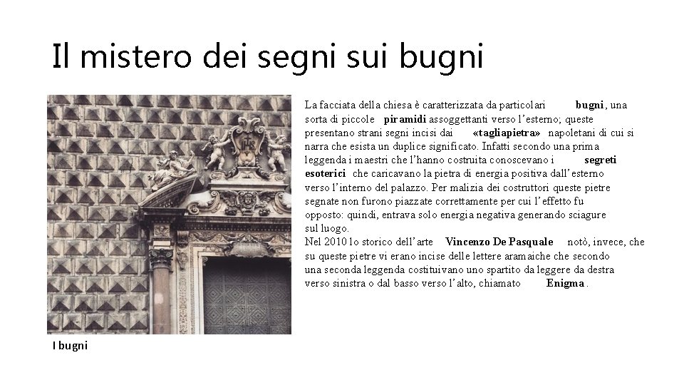 Il mistero dei segni sui bugni La facciata della chiesa è caratterizzata da particolari