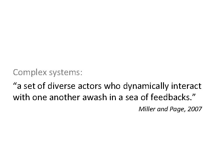 Complex systems: “a set of diverse actors who dynamically interact with one another awash