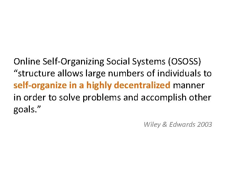 Online Self-Organizing Social Systems (OSOSS) “structure allows large numbers of individuals to self-organize in