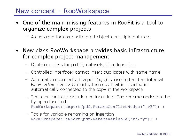 New concept – Roo. Workspace • One of the main missing features in Roo.