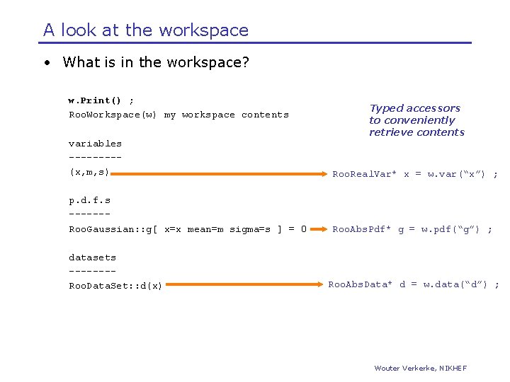 A look at the workspace • What is in the workspace? w. Print() ;
