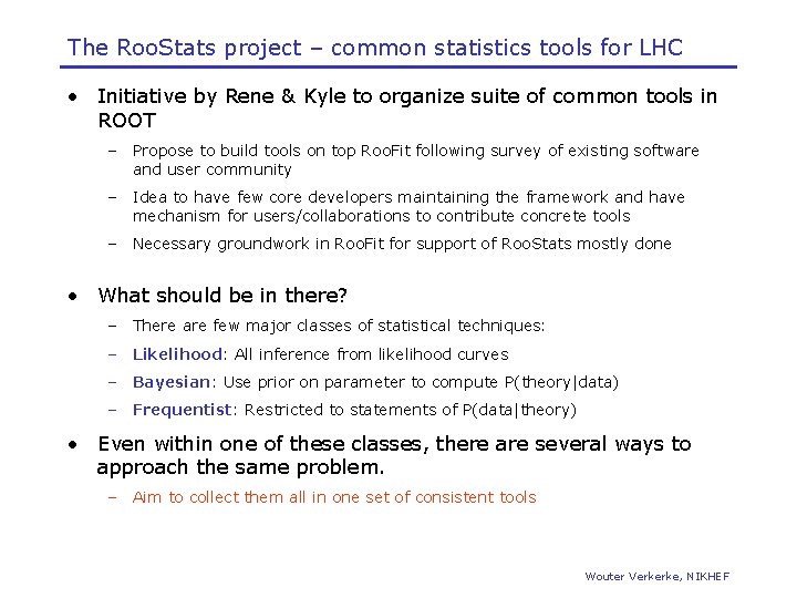 The Roo. Stats project – common statistics tools for LHC • Initiative by Rene