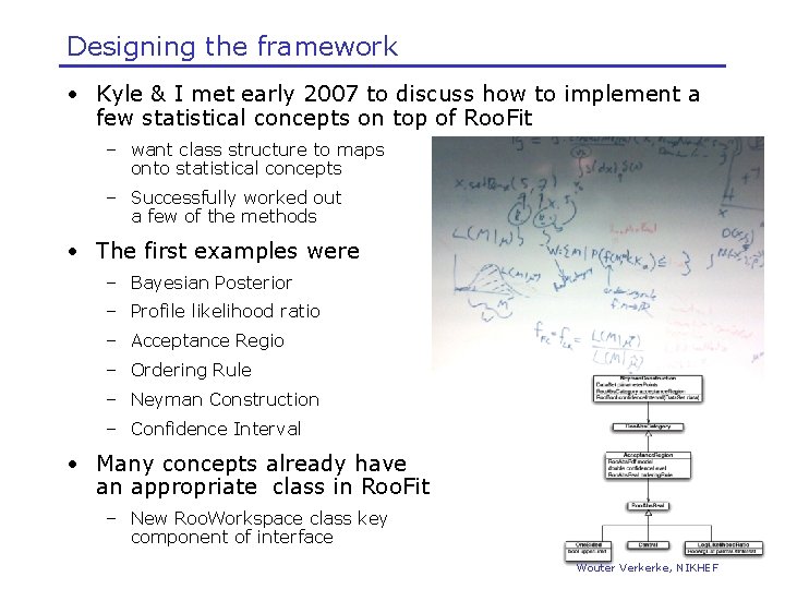 Designing the framework • Kyle & I met early 2007 to discuss how to